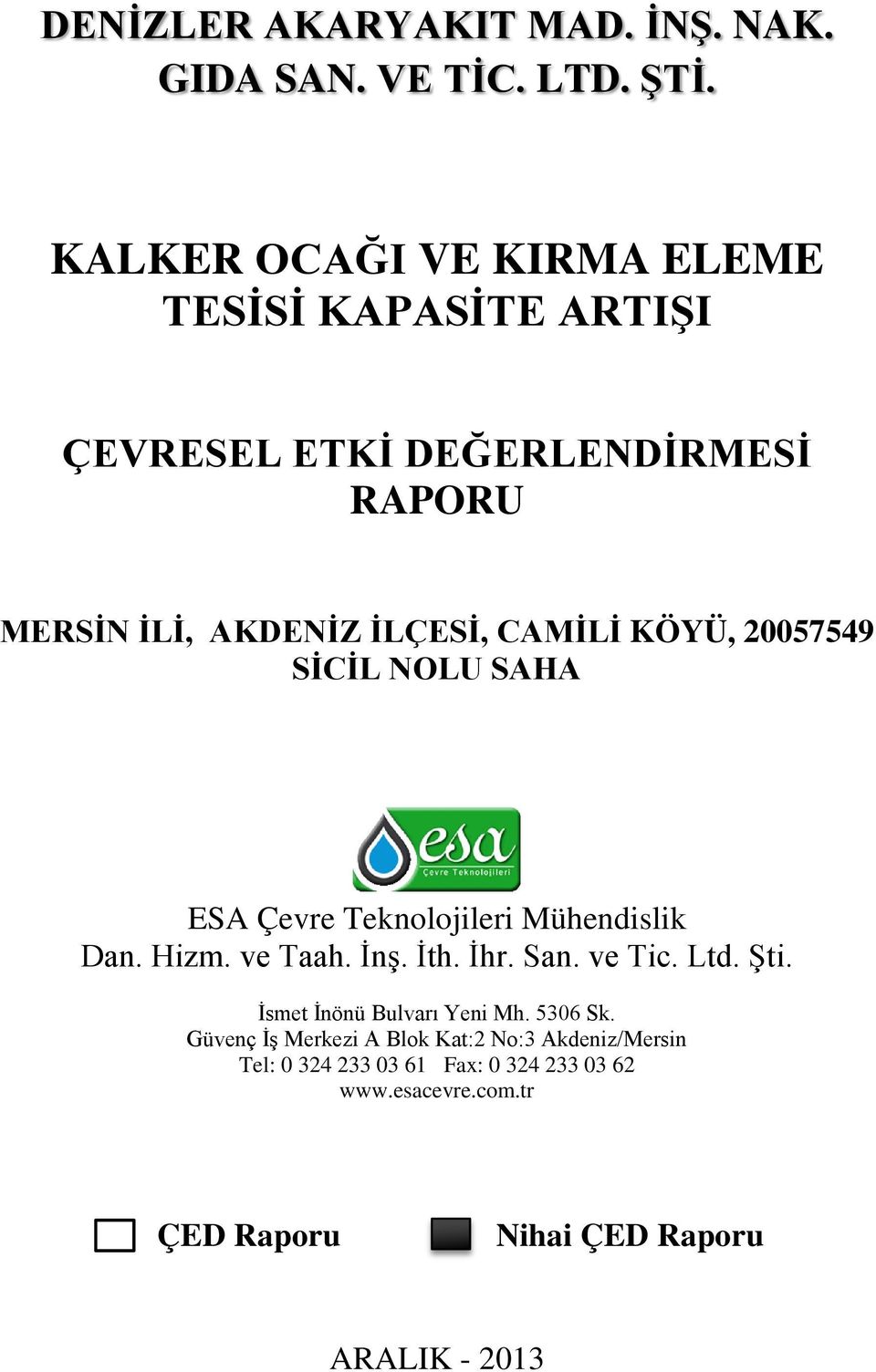 SİCİL NOLU SAHA ESA Çevre Teknolojileri Mühendislik Dan. Hizm. ve Taah. İnş. İth. İhr. San. ve Tic. Ltd. Şti.