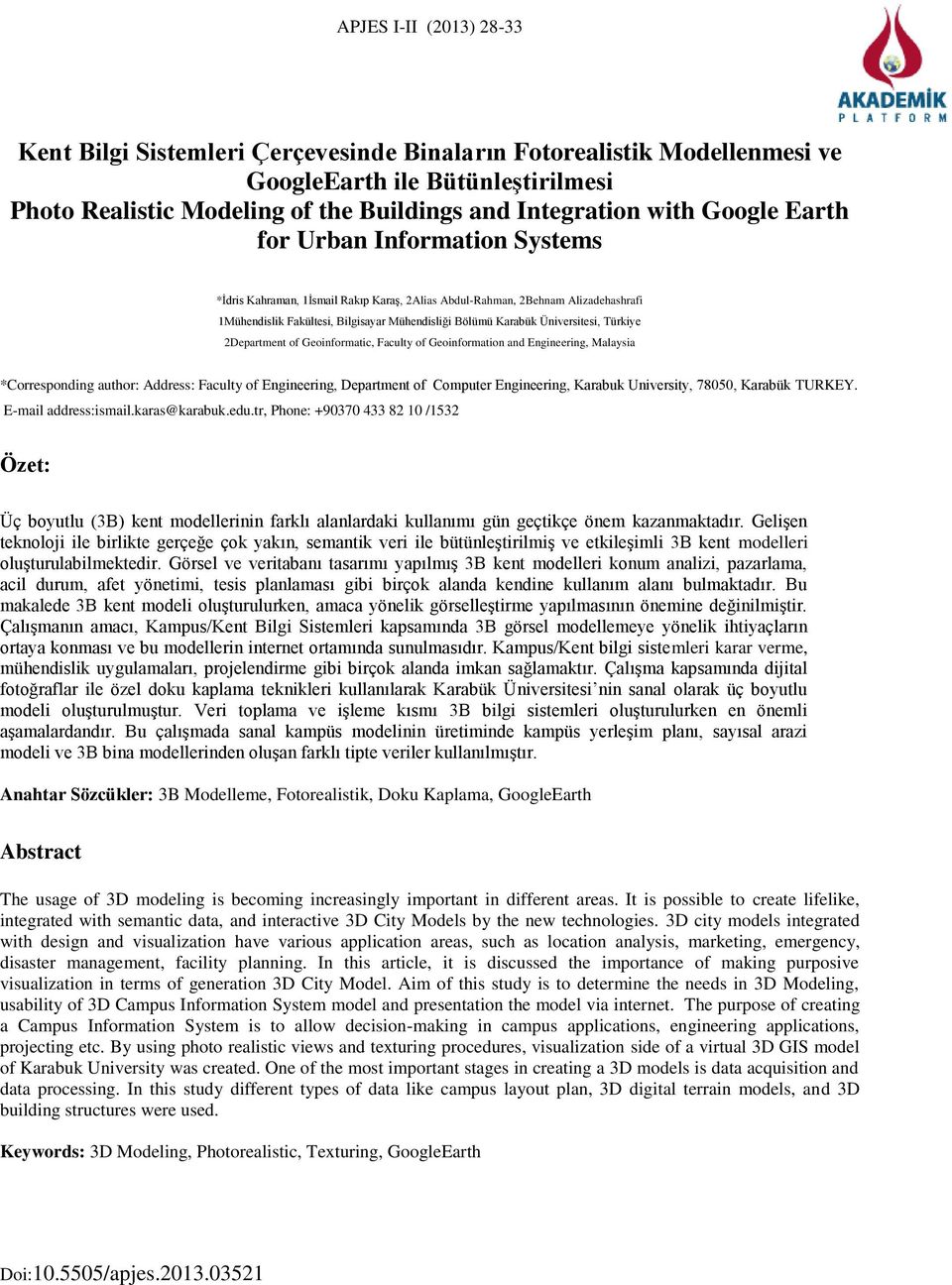 Üniversitesi, Türkiye 2Department of Geoinformatic, Faculty of Geoinformation and Engineering, Malaysia *Corresponding author: Address: Faculty of Engineering, Department of Computer Engineering,