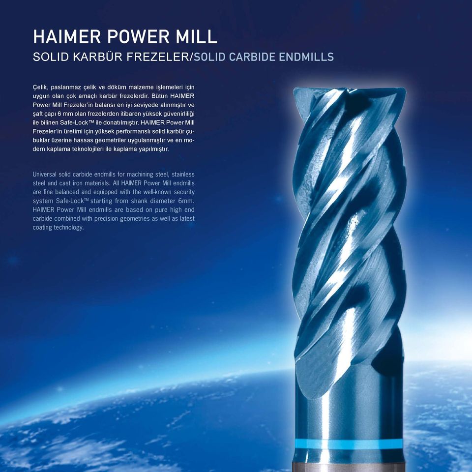 HAIMER Power Mill Frezeler in üretimi için yüksek performanslı solid karbür çubuklar üzerine hassas geometriler uygulanmıştır ve en modern kaplama teknolojileri ile kaplama yapılmıştır.