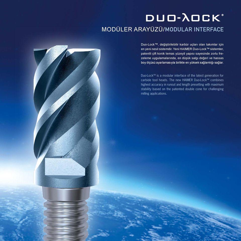 boy ölçüsü ayarlamasıyla birlikte en yüksek sağlamlığı sağlar. Duo-Lock TM is a modular interface of the latest generation for carbide tool heads.