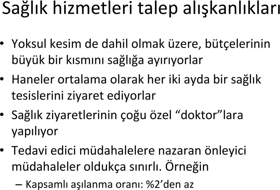 ziyaret ediyorlar Sağlık ziyaretlerinin çoğu özel doktor lara yapılıyor Tedavi edici