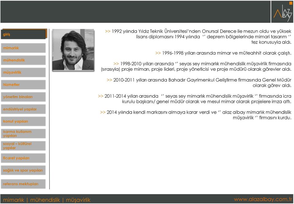 >> 1998-2010 yılları arasında seyas sey mimarlık mühendislik müşavirlik firmasında (sırasıyla) proje mimarı, proje lideri, proje yöneticisi ve proje müdürü olarak görevler aldı.