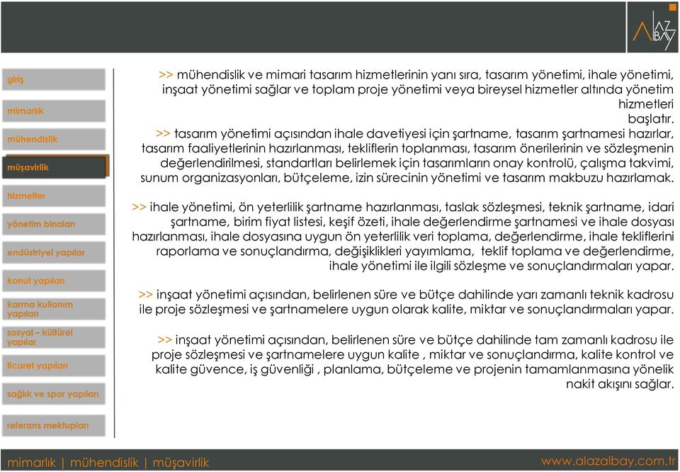 >> tasarım yönetimi açısından ihale davetiyesi için şartname, tasarım şartnamesi hazırlar, tasarım faaliyetlerinin hazırlanması, tekliflerin toplanması, tasarım önerilerinin ve sözleşmenin