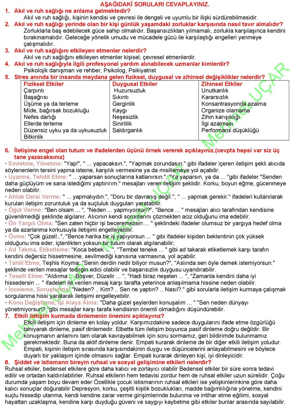 Başarısızlıktan yılmamalı, zorlukla karşılaşınca kendini bırakmamalıdır. Geleceğe yönelik umudu ve mücadele gücü ile karşılaştığı engelleri yenmeye çalışmalıdır. 3.