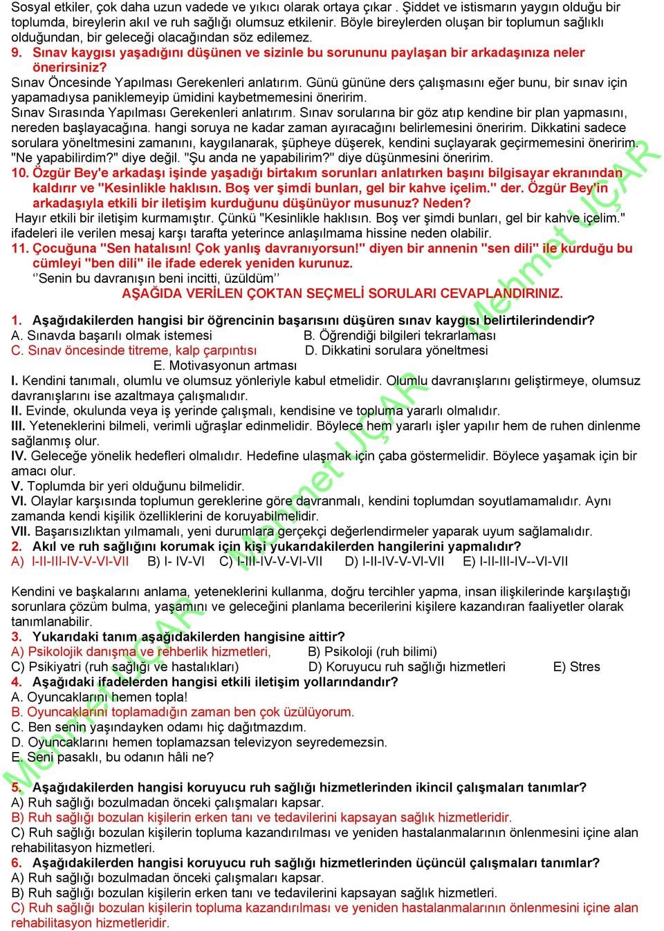 Sınav kaygısı yaşadığını düşünen ve sizinle bu sorununu paylaşan bir arkadaşınıza neler önerirsiniz? Sınav Öncesinde Yapılması Gerekenleri anlatırım.