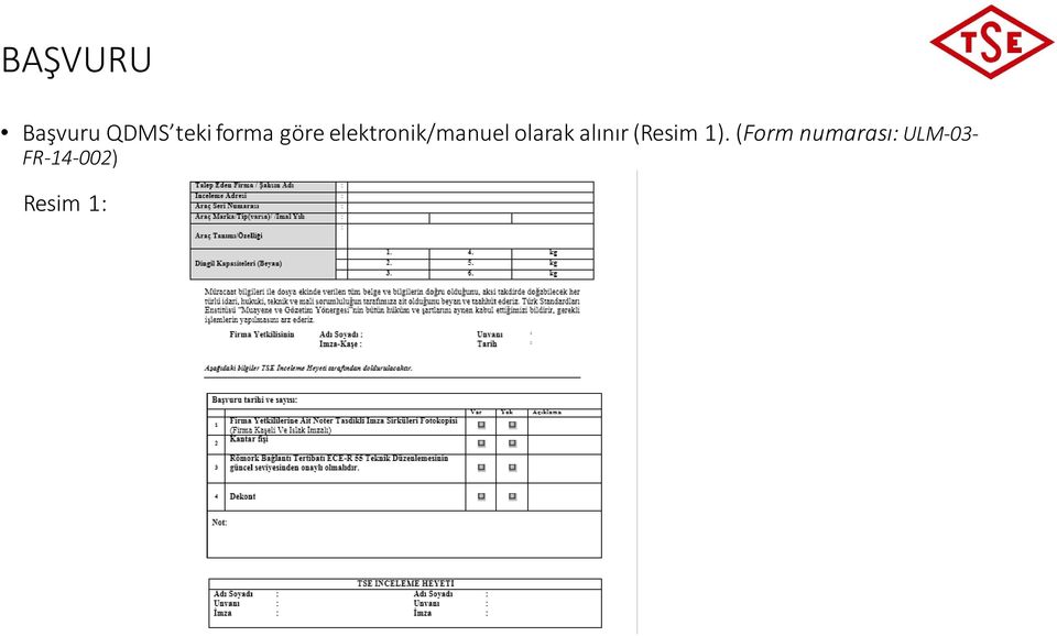 olarak alınır (Resim 1).