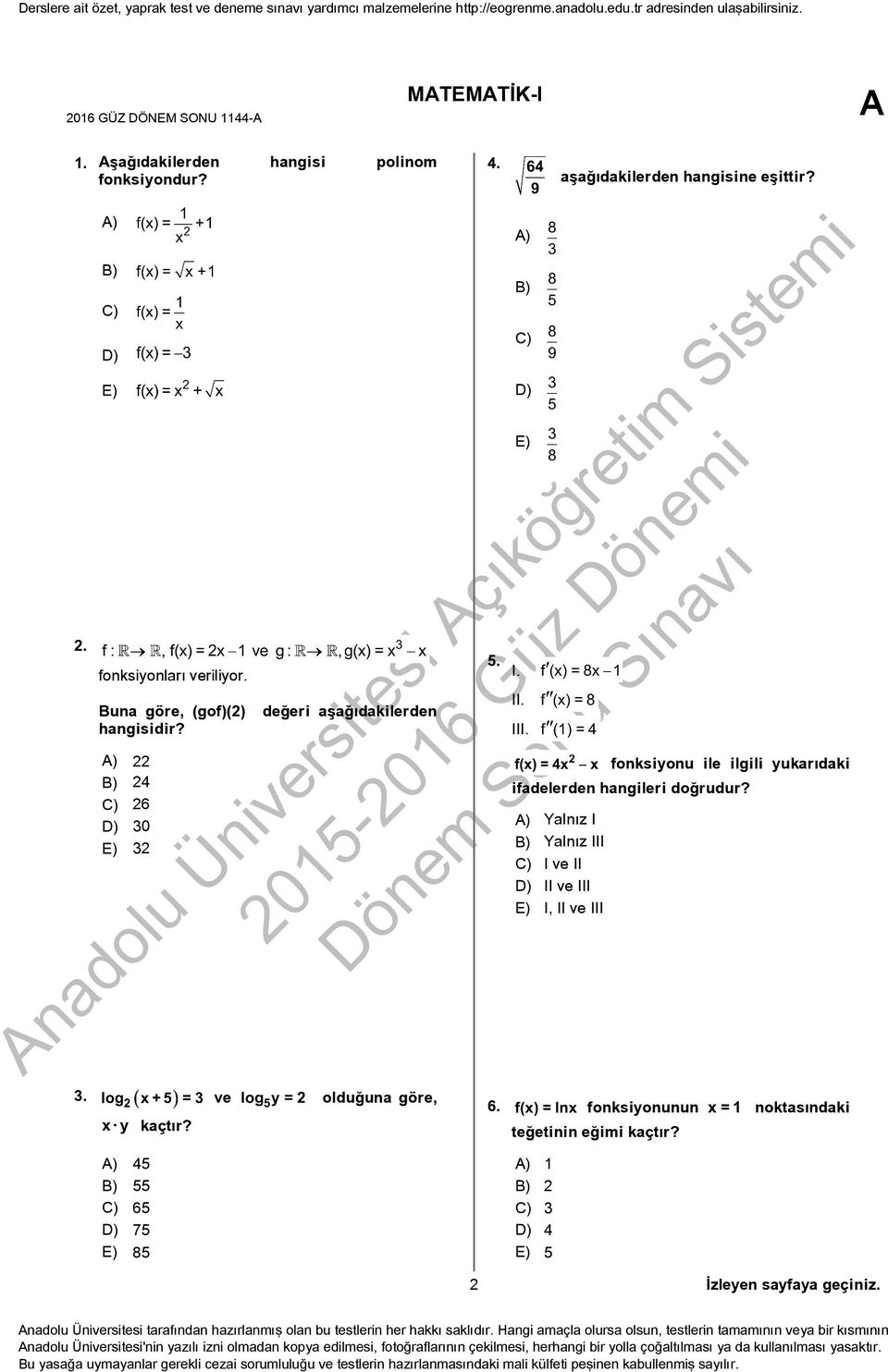 22 24 26 30 32 değeri aşağıdakilerden kaçtır? ve olduğuna göre, 5. 6. I. II. III.