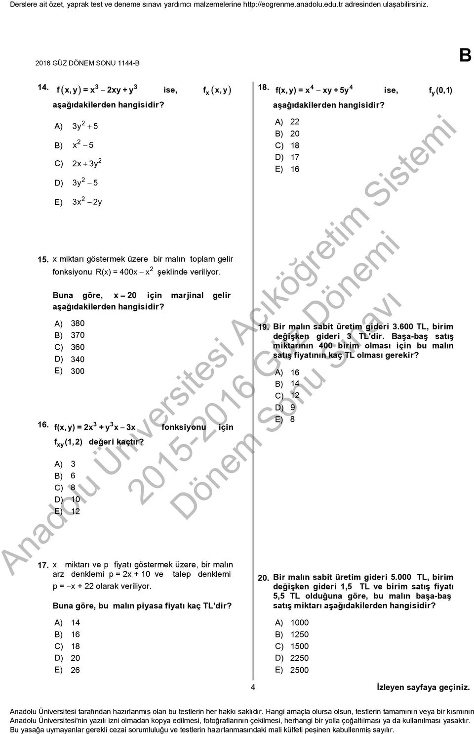 x miktarı ve p fiyatı göstermek üzere, bir malın arz denklemi p = 2x + 10 ve talep denklemi p = x + 22 olarak veriliyor. Buna göre, bu malın piyasa fiyatı kaç TL dir? 18. 22 20 18 17 16 ise, 19.