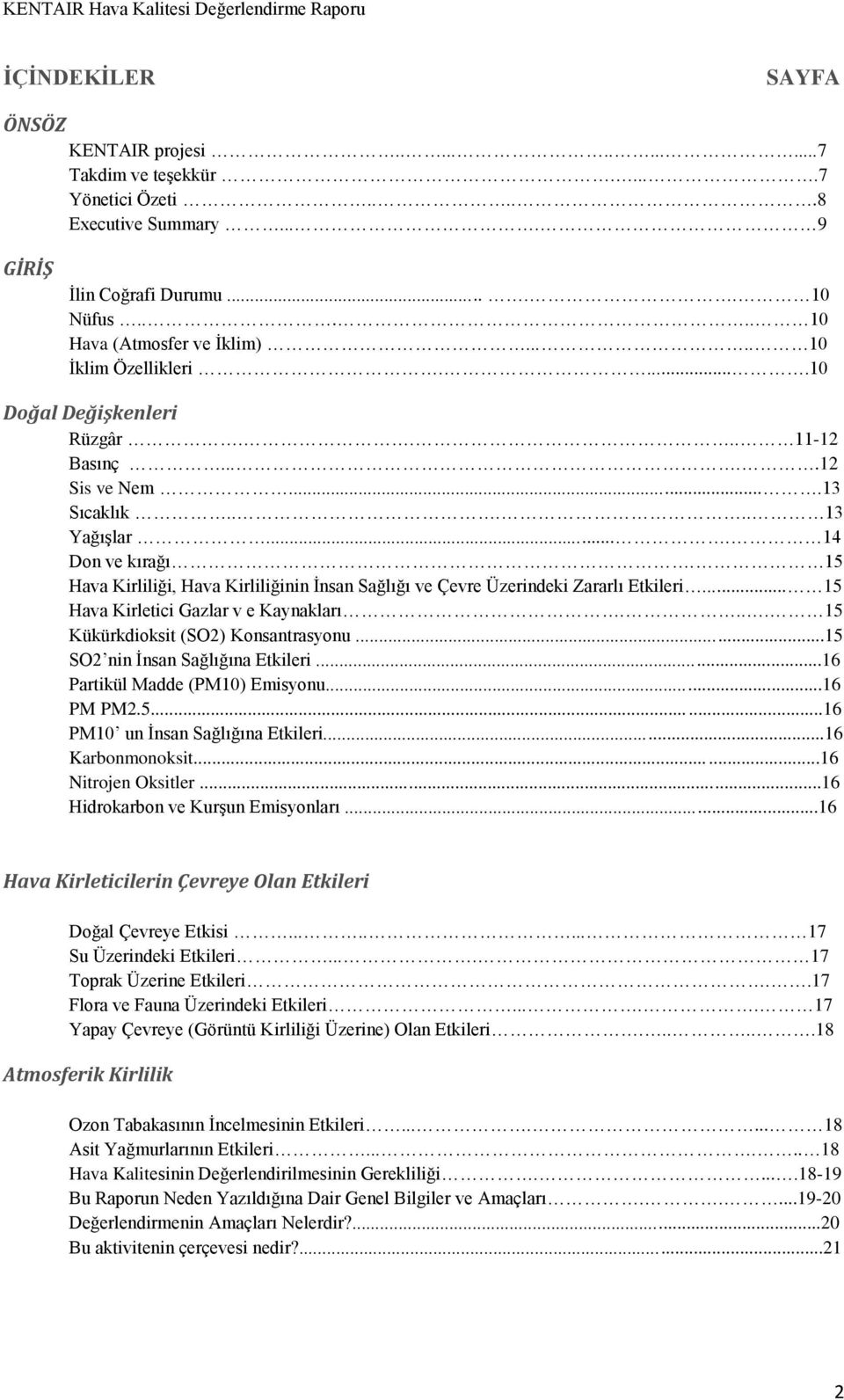 15 Hava Kirliliği, Hava Kirliliğinin İnsan Sağlığı ve Çevre Üzerindeki Zararlı Etkileri... 15 Hava Kirletici Gazlar v e Kaynakları.... 15 Kükürkdioksit (SO2) Konsantrasyonu.