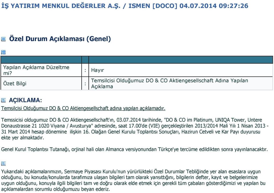 Temssicisi oldugumuz DO & CO Aktiengesellschaft'ın, 3.7.214 tarihinde, "DO & CO im Platinum, UNIQA Tower, Untere Donaustrasse 21 12 Viyana / Avusturya" adresinde, saat 17.