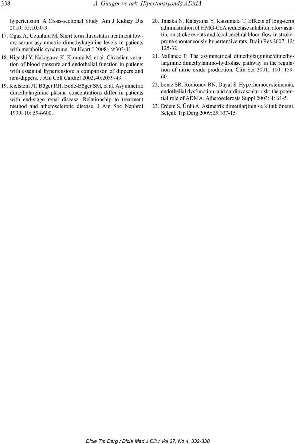 Circadian variation of blood pressure and endothelial function in patients with essential hypertension: a comparison of dippers and non-dippers. J Am Coll Cardiol 2002;40:2039-43. 19.