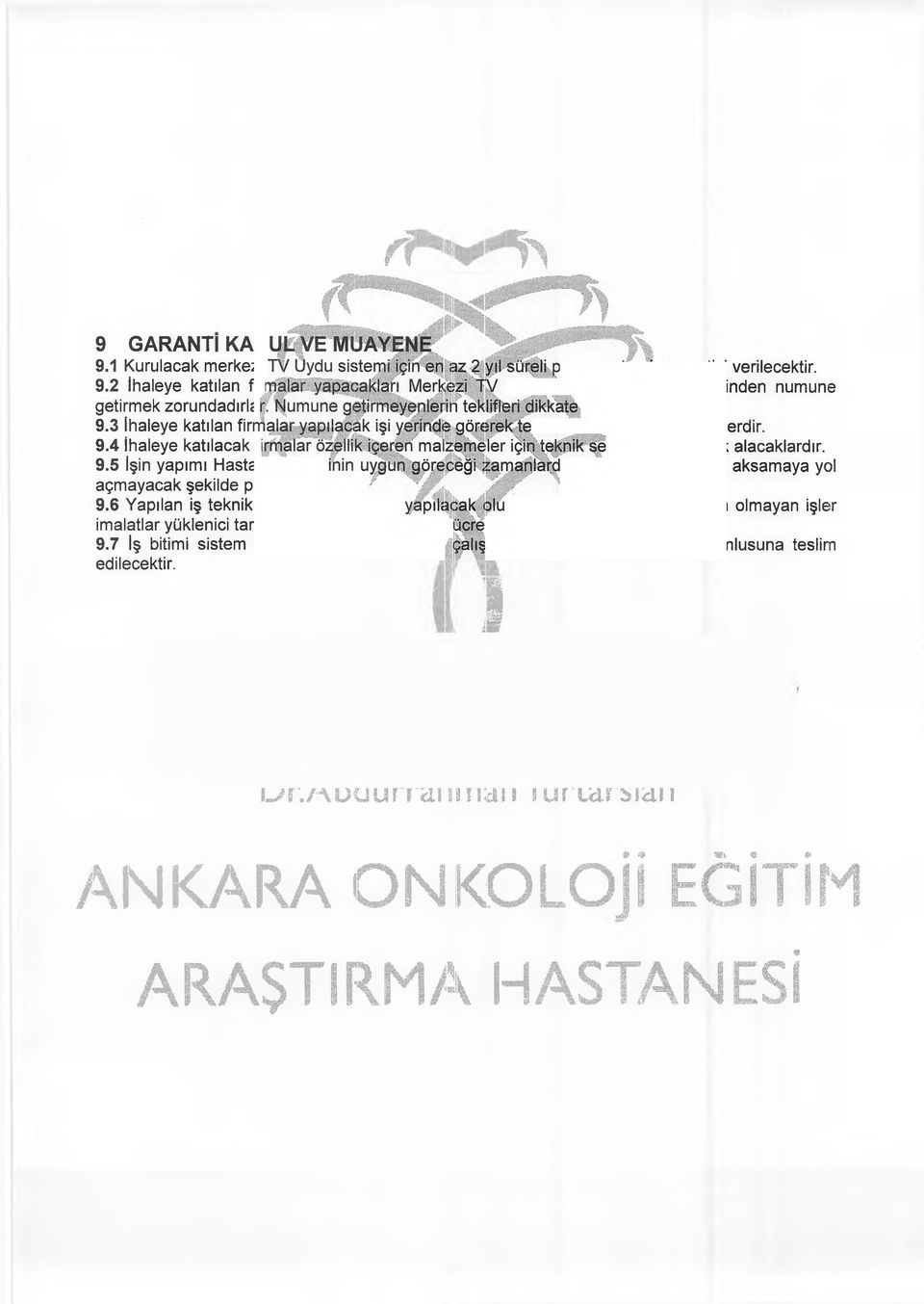 7 İş bitimi sistem test edilerek eksiksiz ve edilecektir. arça ve tamir garantisi verilecektir, sistemi ile ilgili katolog üzerinden numune alınmayacaktır. küflerini ona göre vereceklerdir.