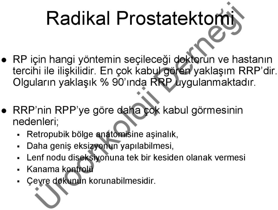 RRP nin RPP ye göre daha çok kabul görmesinin i nedenleri; Retropubik bölge anatomisine aşinalık, Daha