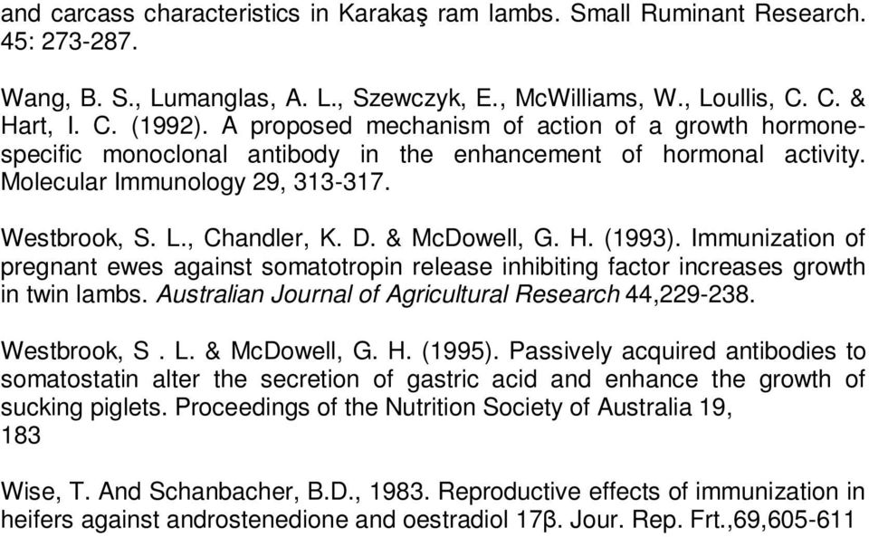 & McDowell, G. H. (1993). Immunization of pregnant ewes against somatotropin release inhibiting factor increases growth in twin lambs. Australian Journal of Agricultural Research 44,229-238.