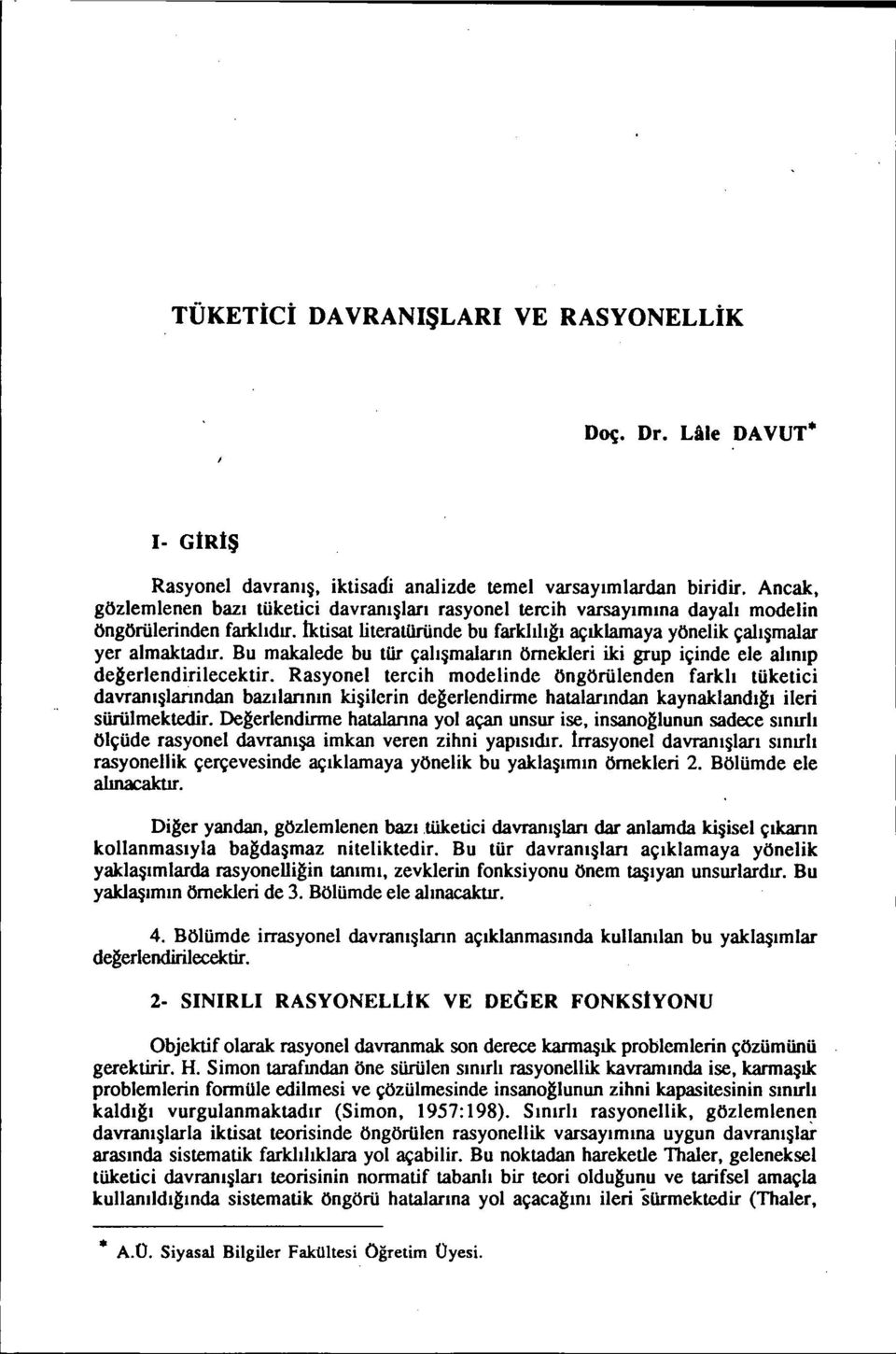 Bu makalede bu tür çalışmaların örnekleri iki grup içinde ele alınıp de~erlendirilecektir.