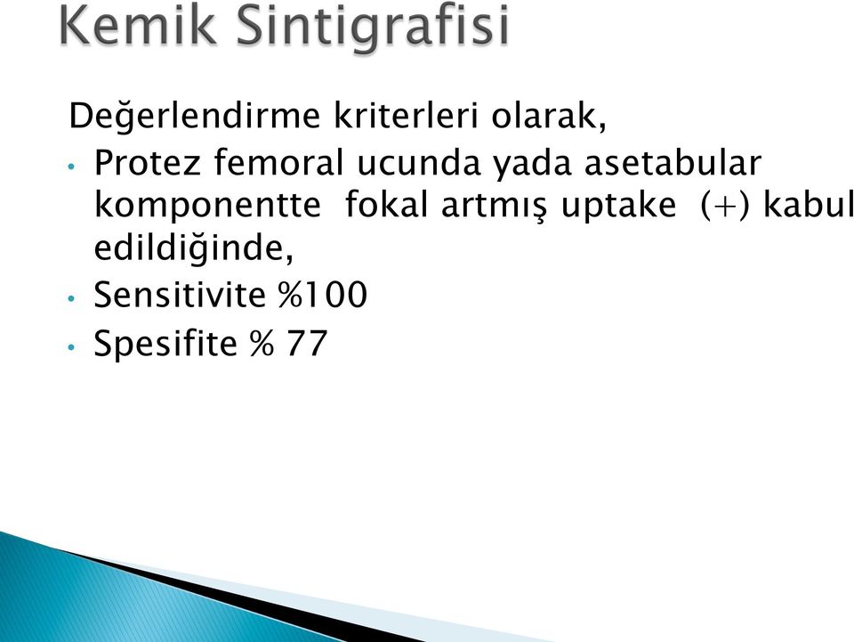 komponentte fokal artmış uptake (+)