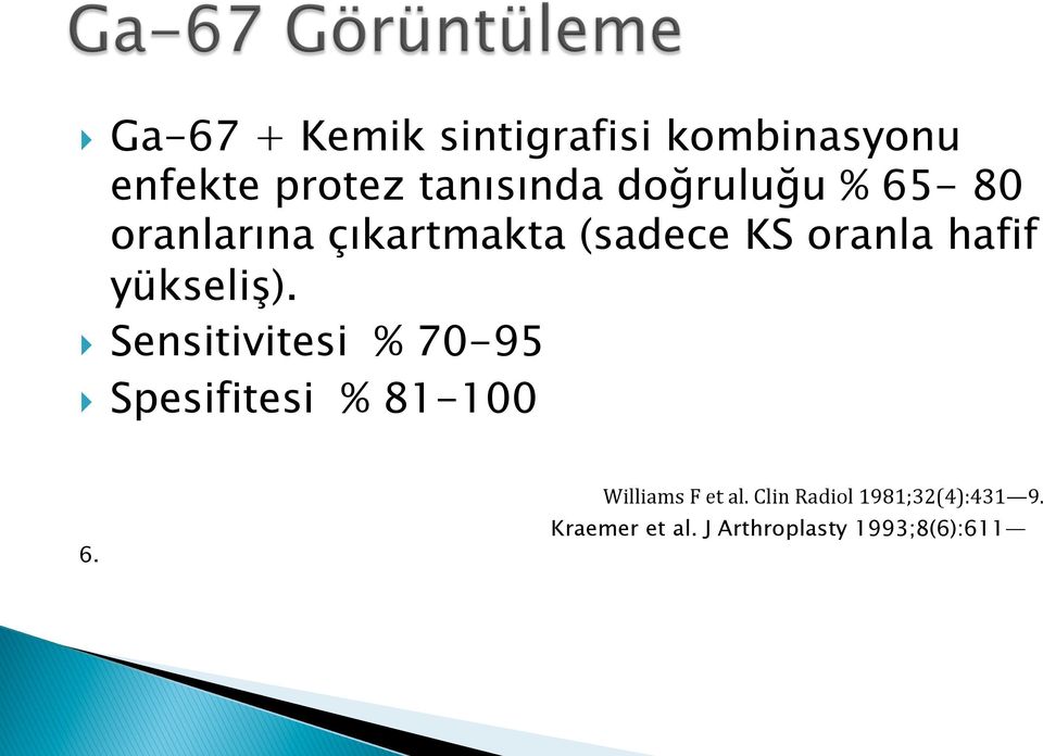 yükseliş). } Sensitivitesi % 70-95 } Spesifitesi % 81-100 6.