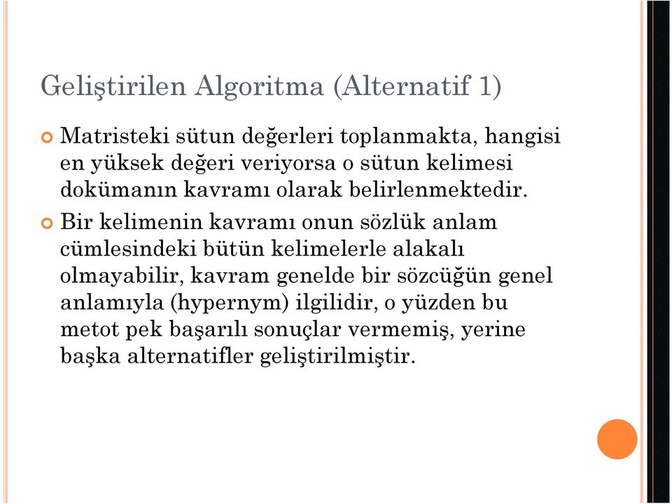 Bir kelimenin kavramı onun sözlük anlam cümlesindeki bütün kelimelerle alakalı olmayabilir, kavram genelde