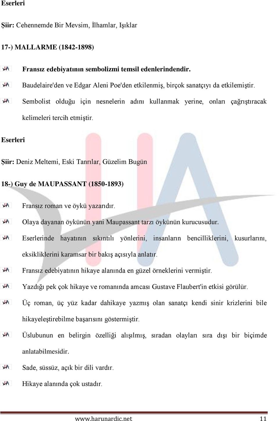 Şiir: Deniz Meltemi, Eski Tanrılar, Güzelim Bugün 18-) Guy de MAUPASSANT (1850-1893) Fransız roman ve öykü yazarıdır. Olaya dayanan öykünün yani Maupassant tarzı öykünün kurucusudur.