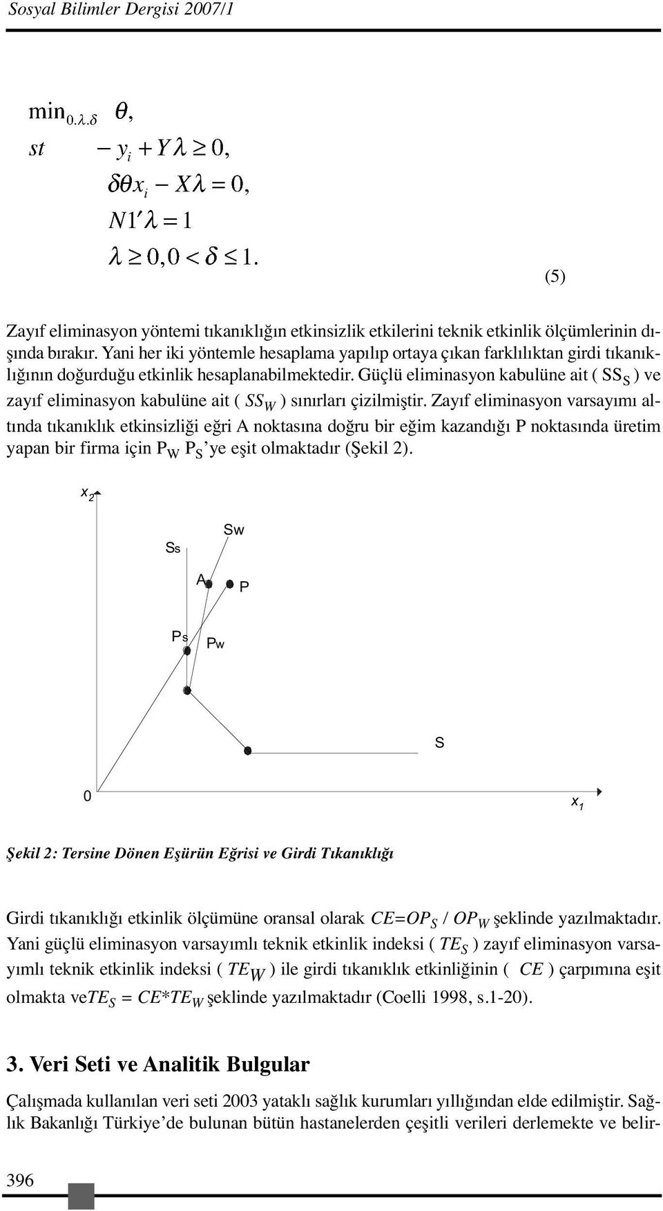 Güçlü eliminasyon kabulüne ait ( SS S ) ve zayıf eliminasyon kabulüne ait ( SS W ) sınırları çizilmiştir.