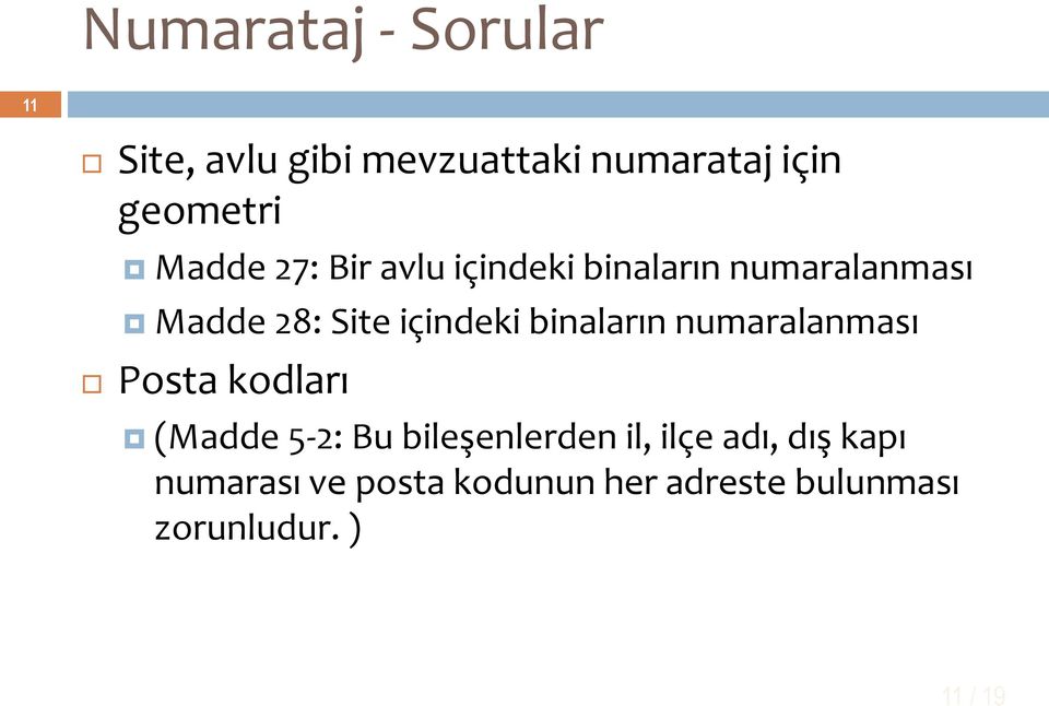 binaların numaralanması Posta kodları (Madde 5-2: Bu bileşenlerden il, ilçe