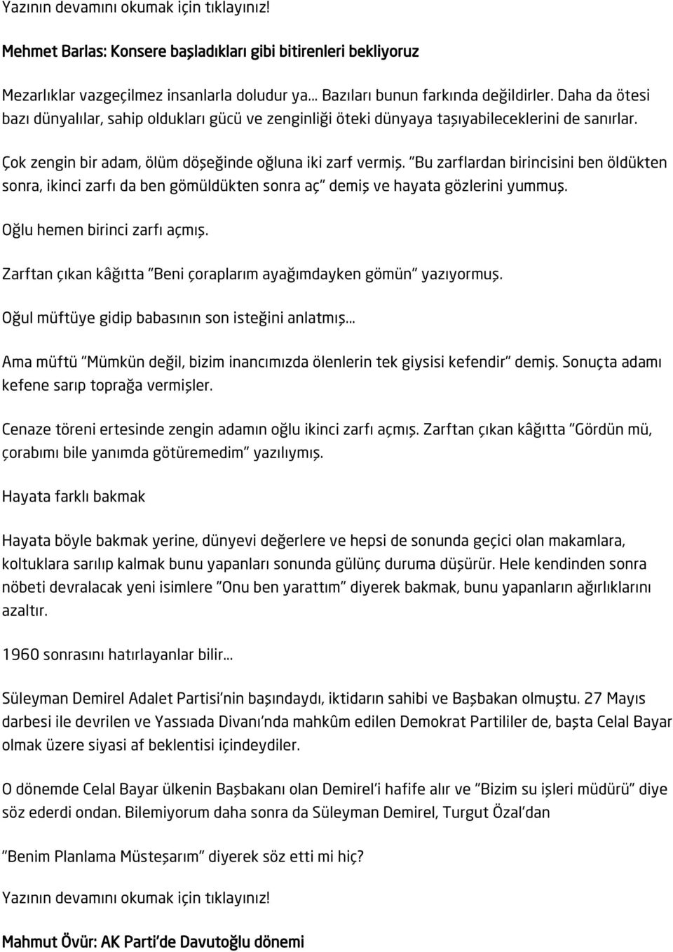 "Bu zarflardan birincisini ben öldükten sonra, ikinci zarfı da ben gömüldükten sonra aç" demiş ve hayata gözlerini yummuş. Oğlu hemen birinci zarfı açmış.