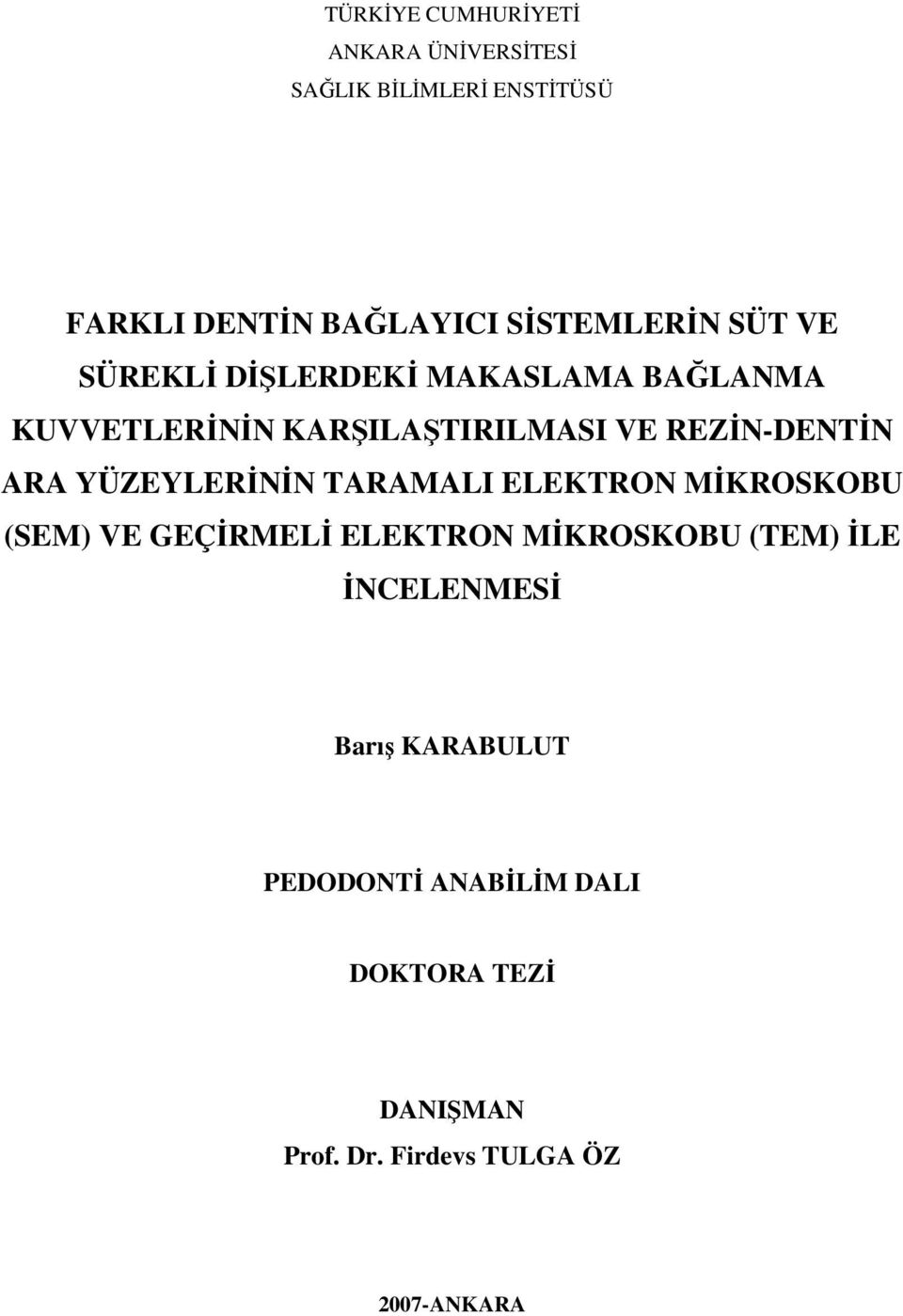 REZİN-DENTİN ARA YÜZEYLERİNİN TARAMALI ELEKTRON MİKROSKOBU (SEM) VE GEÇİRMELİ ELEKTRON MİKROSKOBU