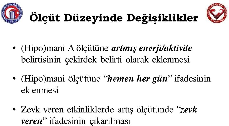 (Hipo)mani ölçütüne hemen her gün ifadesinin eklenmesi Zevk