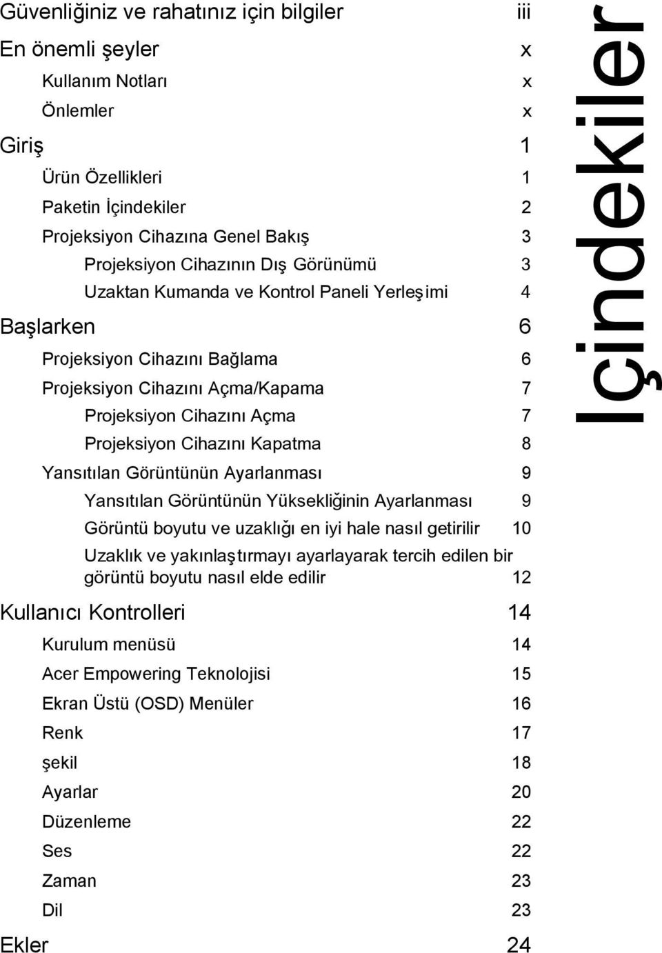 Yansıtılan Görüntünün Ayarlanması 9 Yansýtýlan Görüntünün Yüksekliðinin Ayarlanmasý 9 Görüntü boyutu ve uzaklýðý en iyi hale nasýl getirilir 10 Uzaklýk ve yakýnlaþtýrmayý ayarlayarak tercih edilen