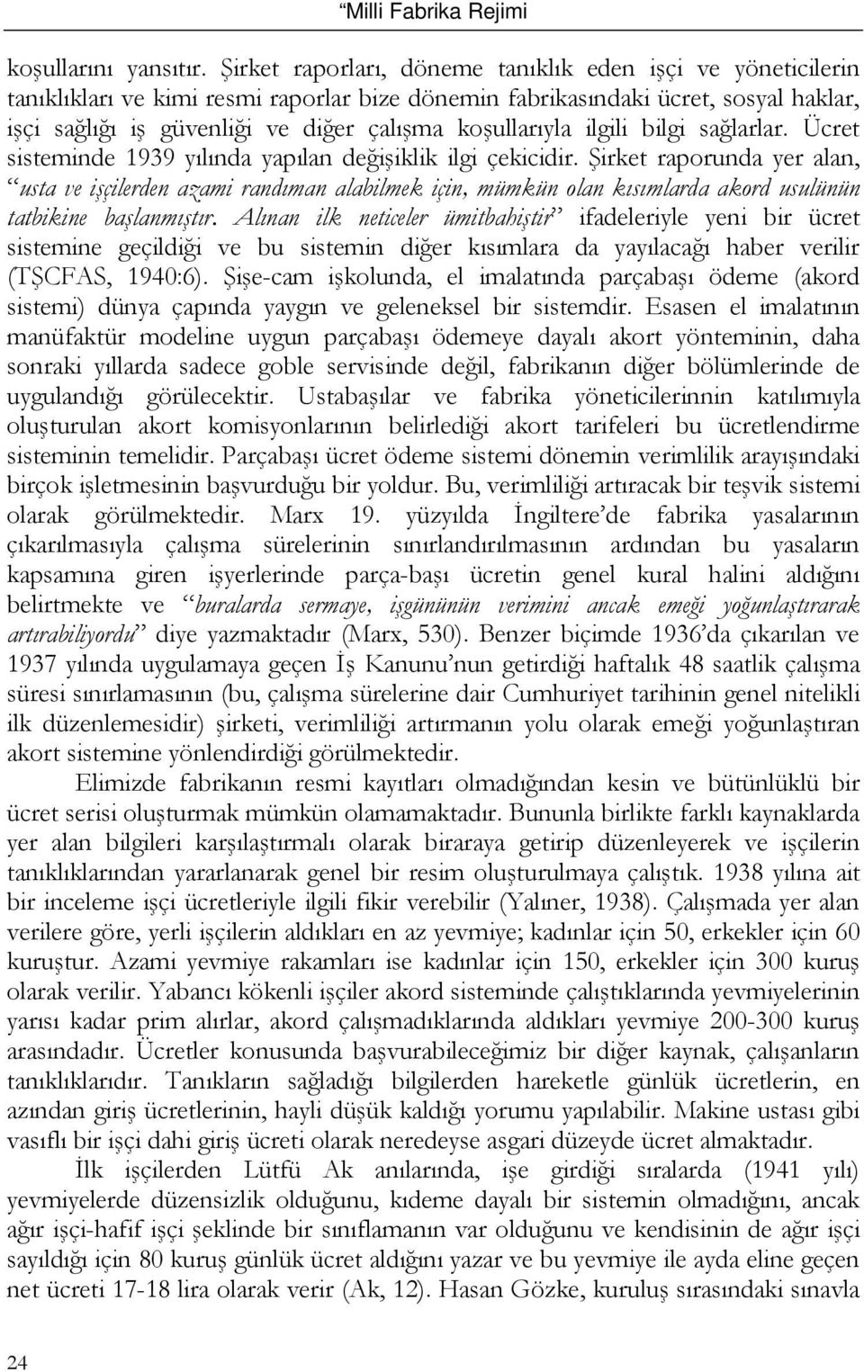 koşullarıyla ilgili bilgi sağlarlar. Ücret sisteminde 1939 yılında yapılan değişiklik ilgi çekicidir.