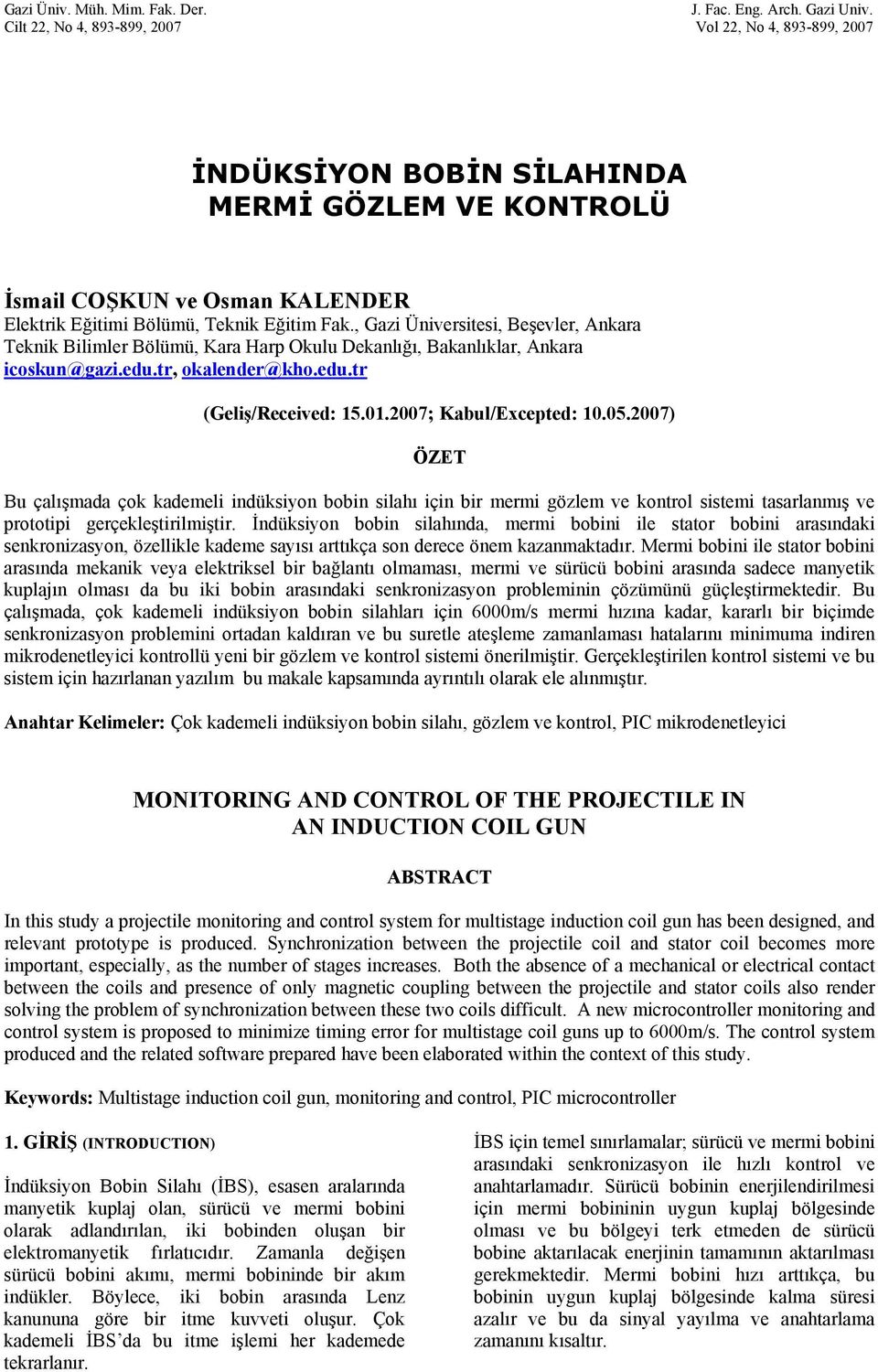 , Gazi Üniversitesi, Beşevler, Ankara Teknik Bilimler Bölümü, Kara Harp Okulu Dekanlığı, Bakanlıklar, Ankara icoskun@gazi.edu.tr, okalender@kho.edu.tr (Geliş/Received:.0.