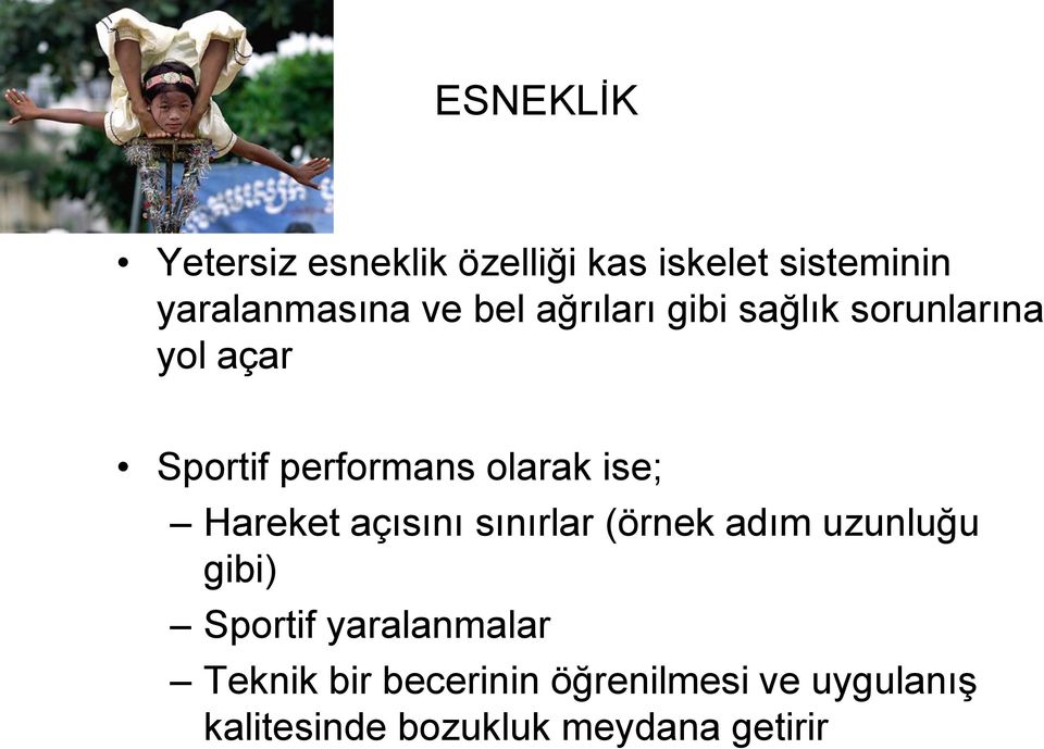 Hareket açısını sınırlar (örnek adım uzunluğu gibi) Sportif yaralanmalar