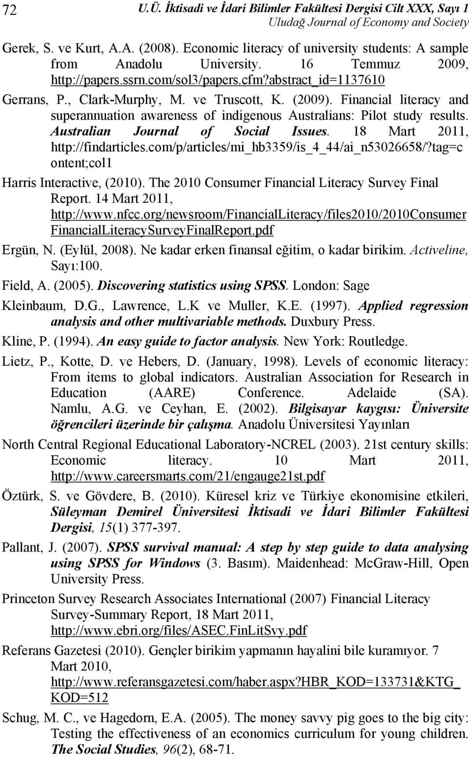 Financial literacy and superannuation awareness of indigenous Australians: Pilot study results. Australian Journal of Social Issues. 18 Mart 2011, http://findarticles.