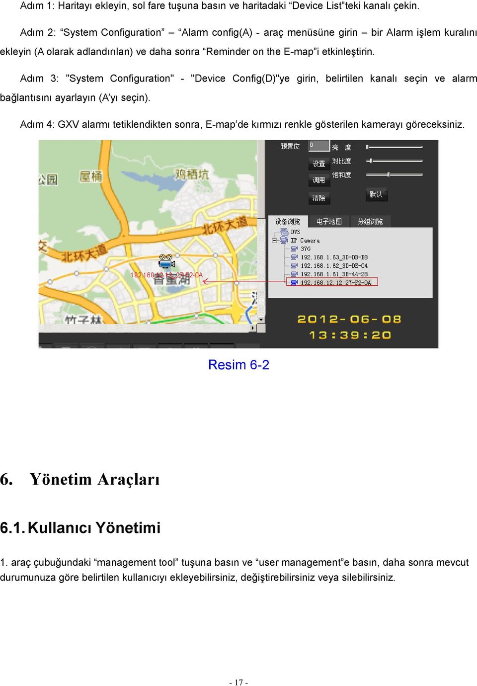 Adım 3: "System Configuration" - "Device Config(D)"ye girin, belirtilen kanalı seçin ve alarm bağlantısını ayarlayın (A yı seçin).