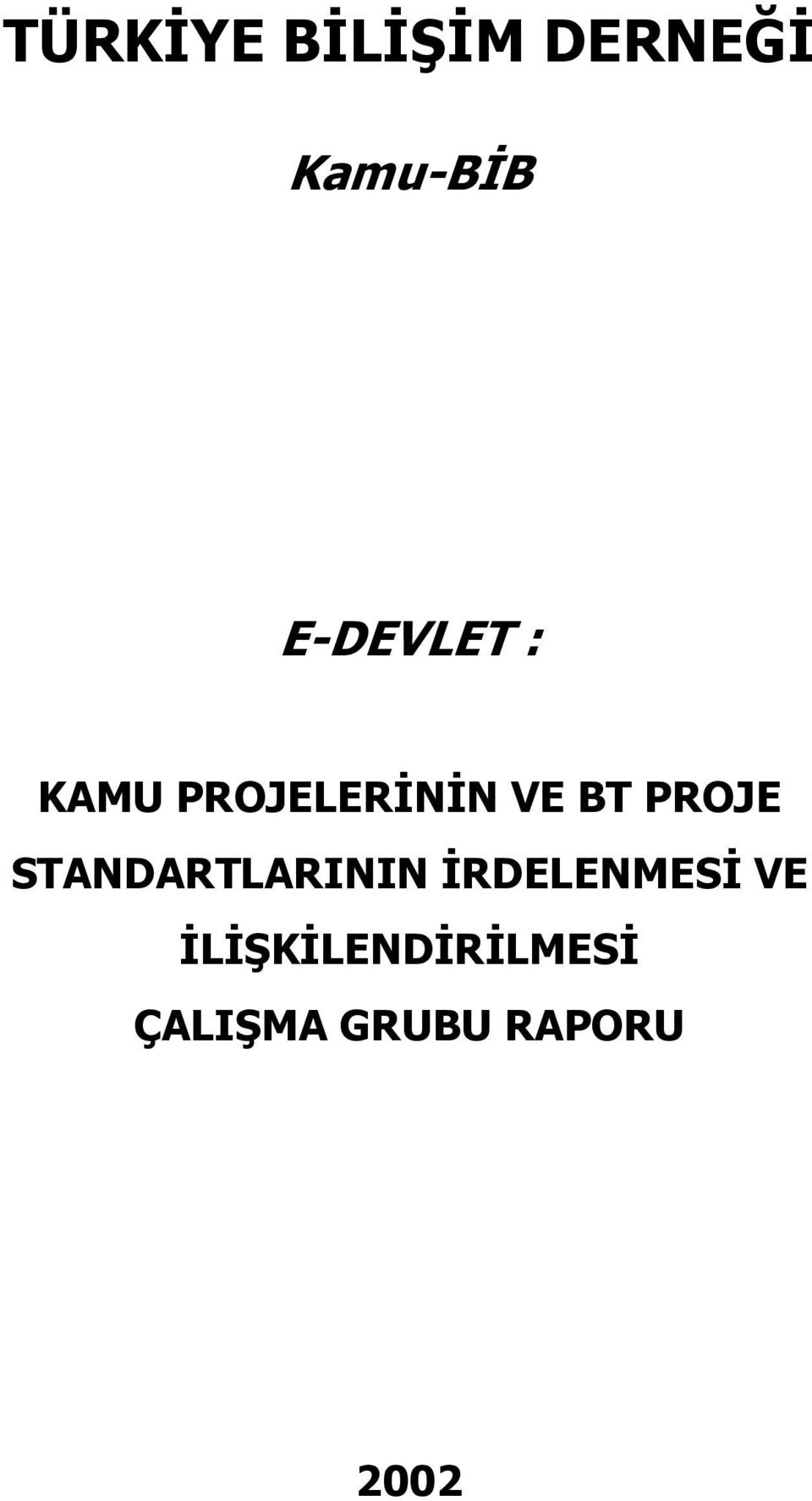 PROJE STANARTLARININ ĐRELENMESĐ VE