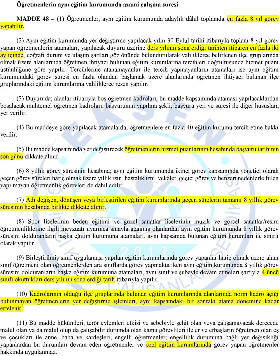 itibaren en fazla iki ay içinde, coğrafi durum ve ulaşım şartları göz önünde bulundurularak valiliklerce belirlenen ilçe gruplarında olmak üzere alanlarında öğretmen ihtiyacı bulunan eğitim