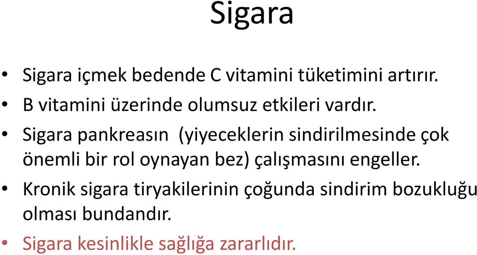 Sigara pankreasın (yiyeceklerin sindirilmesinde çok önemli bir rol oynayan bez)