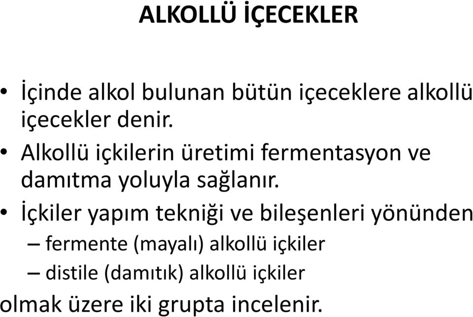 İçkiler yapım tekniği ve bileşenleri yönünden fermente (mayalı) alkollü