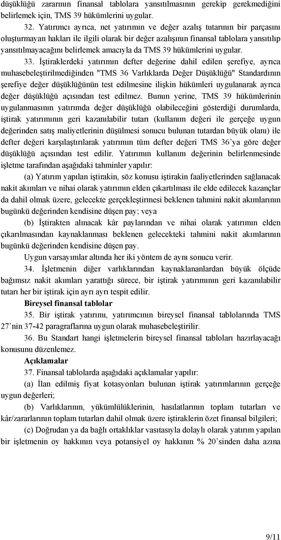 amacıyla da TMS 39 hükümlerini uygular. 33.