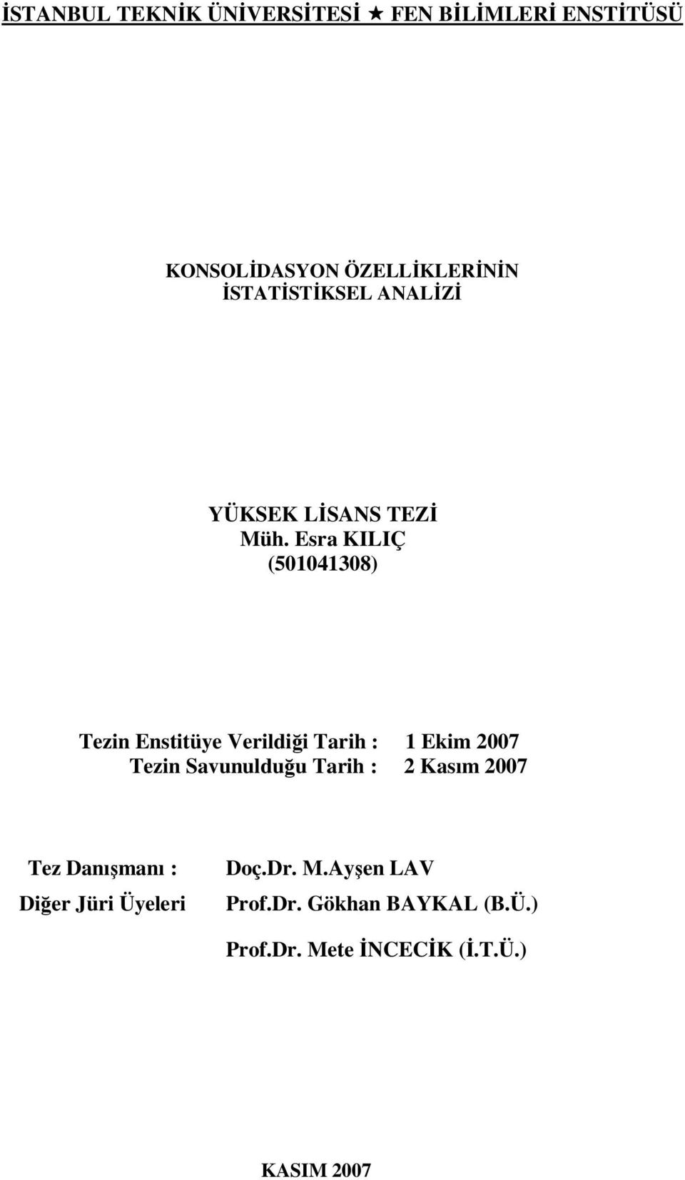 Esra KILIÇ (548) Tezin Enstitüye Verildiği Tarih : Ekim 7 Tezin Savunulduğu Tarih :