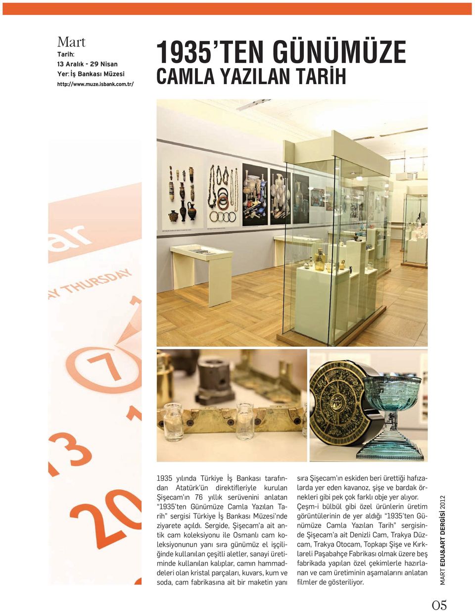 sergisi Türkiye İş Bankası Müzesi nde ziyarete açıldı.