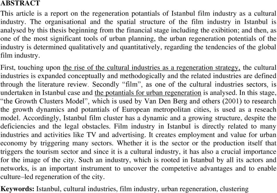 significant tools of urban planning, the urban regeneration potentials of the industry is determined qualitatively and quantitatively, regarding the tendencies of the global film industry.