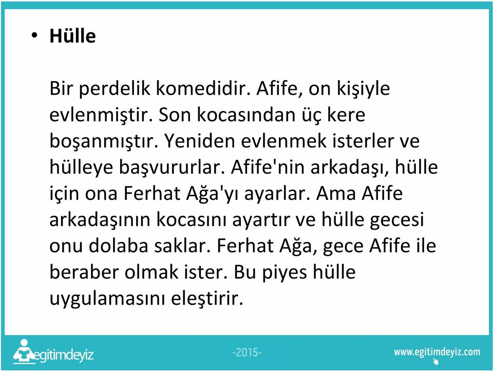 Afife'nin arkadaşı, hülle için ona Ferhat Ağa'yı ayarlar.