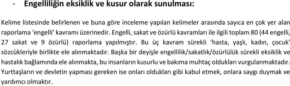 Bu üç kavram sürekli hasta, yaşlı, kadın, çocuk sözcükleriyle birlikte ele alınmaktadır.