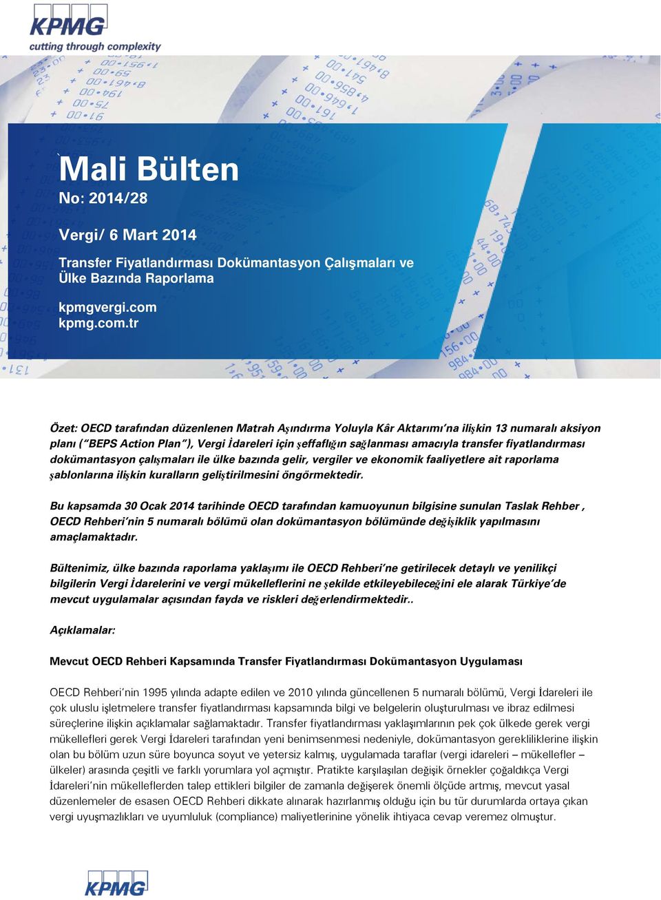 tr Özet: OECD tarafından düzenlenen Matrah Aşındırma Yoluyla Kâr Aktarımı na ilişkin 1 numaralı aksiyon planı ( BEPS Action Plan ), Vergi İdareleri için şeffaflığın sağlanması amacıyla transfer