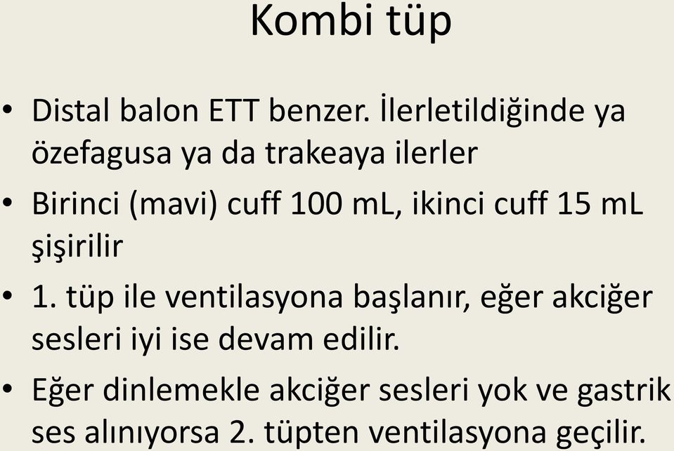 ml, ikinci cuff 15 ml şişirilir 1.