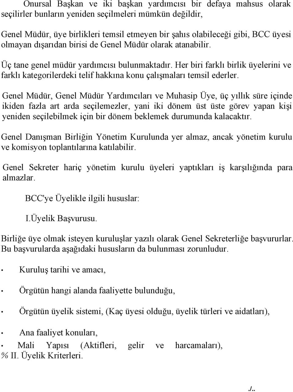 Her biri farklı birlik üyelerini ve farklı kategorilerdeki telif hakkına konu çalışmaları temsil ederler.