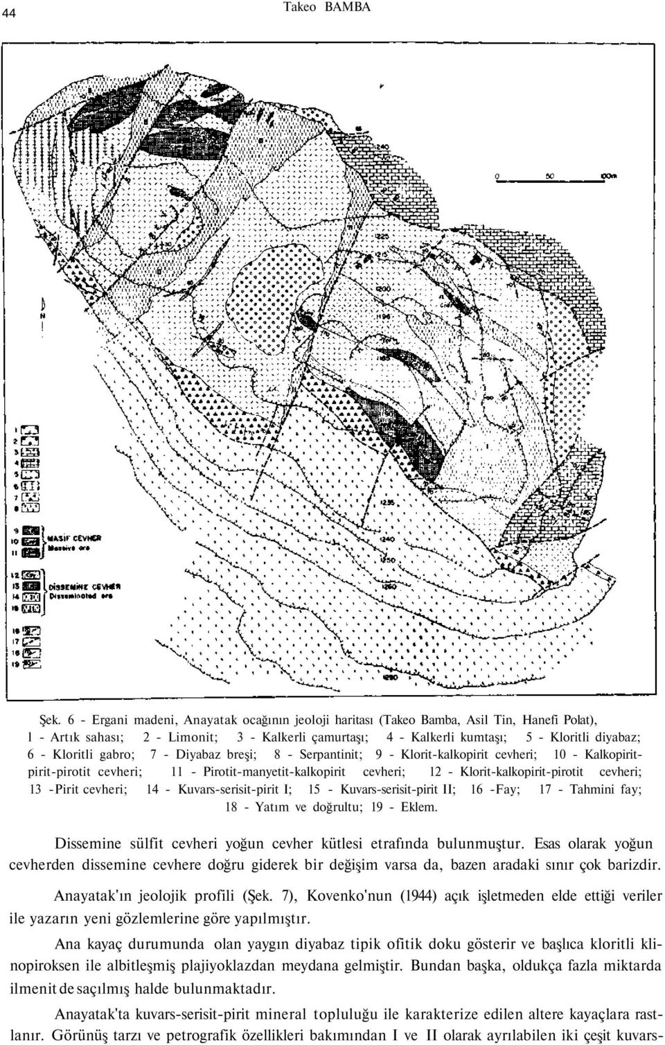 Kloritli gabro; 7 - Diyabaz breşi; 8 - Serpantinit; 9 - Klorit-kalkopirit cevheri; 10 - Kalkopiritpirit-pirotit cevheri; 11 - Pirotit-manyetit-kalkopirit cevheri; 12 - Klorit-kalkopirit-pirotit