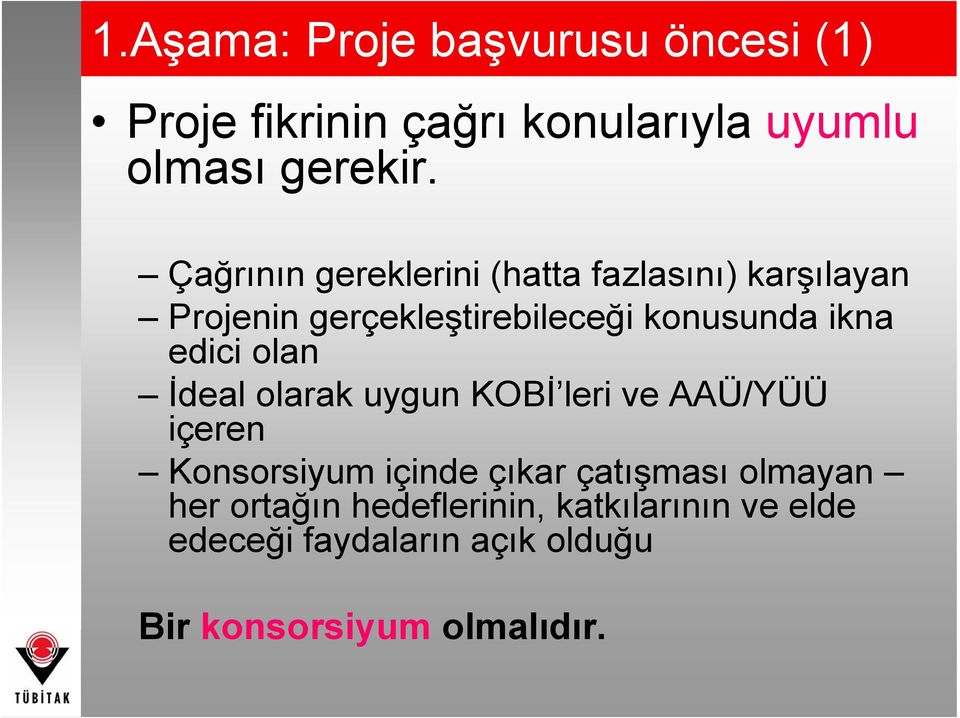 edici olan İdeal olarak uygun KOBİ leri ve AAÜ/YÜÜ içeren Konsorsiyum içinde çıkar çatışması