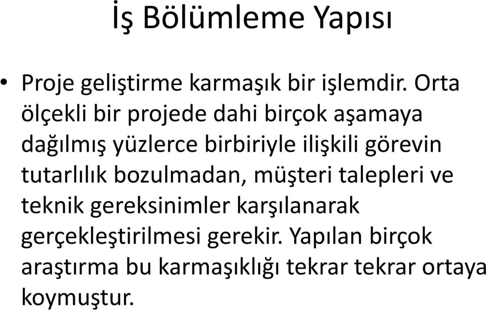 görevin tutarlılık bozulmadan, müşteri talepleri ve teknik gereksinimler